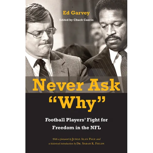 Never Ask Why: Football Players' Fight for Freedom in the NFL - Hardcover