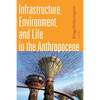 Infrastructure, Environment, and Life in the Anthropocene - Paperback