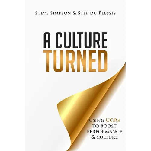 A Culture Turned: Using UGRs to boost performance and culture - Paperback