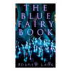 The Blue Fairy Book: The Enchanted Tales of Fantastic & Magical Adventures - Paperback
