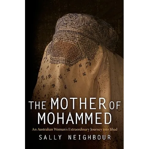 The Mother of Mohammed: An Australian Woman's Extraordinary Journey Into Jihad - Paperback