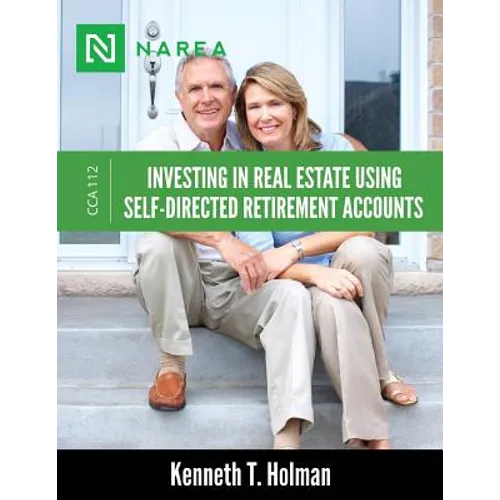 Investing In Real Estate Using Self-Directed Retirement Accounts: How to invest directly in real estate with your IRA or 401(k) account. - Paperback
