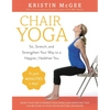 Chair Yoga: Sit, Stretch, and Strengthen Your Way to a Happier, Healthier You - Paperback