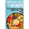 Sirt Food Diet for Women: Plan Your Weight Loss with Sirtuin Activator Recipes - Paperback