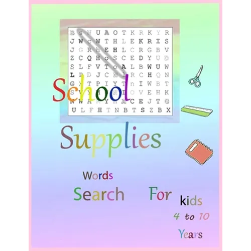 School Supplies word search for kids 4 to 10 Years: book for kids 4 to 10 years 21.59 x 27.94 cm- 4 hidden words for School Supplies - Paperback
