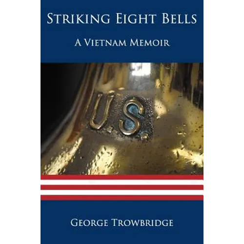 Striking Eight Bells: A Vietnam Memoir - Paperback