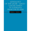 Genealogy of the Leche - Lesch - Laiche Family in Louisiana From 1759 to 2010 - Paperback
