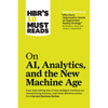 Hbr's 10 Must Reads on Ai, Analytics, and the New Machine Age (with Bonus Article Why Every Company Needs an Augmented Reality Strategy by Michael E. - Hardcover