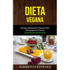 Dieta Vegana: Recetas altamente proteicas para mantenerse en forma (Come deliciosas recetas) - Paperback
