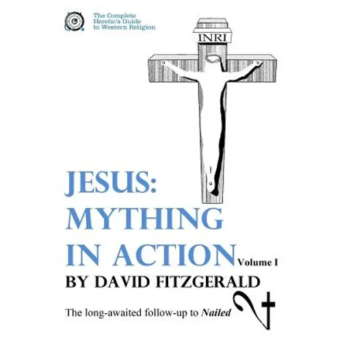 Jesus: Mything in Action, Vol. I - Paperback