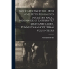 Association of the 28th and 147th Regiments Infantry and ... Independent Battery "E," Light Artillery, Pennsylvania Veteran Volunteers - Paperback