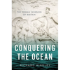 Conquering the Ocean: The Roman Invasion of Britain - Hardcover