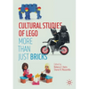 Cultural Studies of Lego: More Than Just Bricks - Paperback