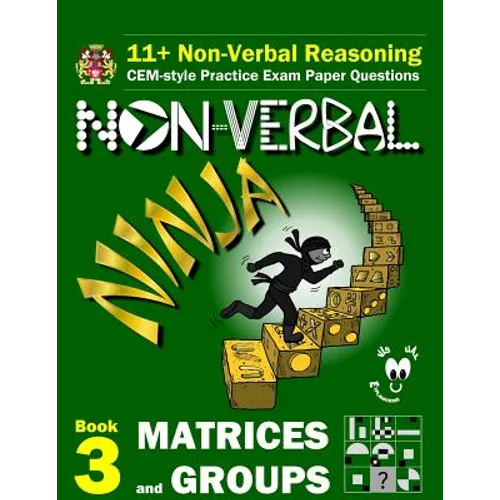11+ Non Verbal Reasoning: The Non-Verbal Ninja Training Course. Book 3: Matrices and Groups: CEM-style Practice Exam Paper Questions with Visual - Paperback