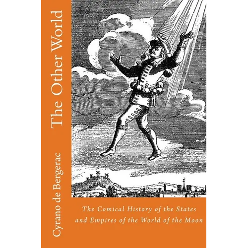 The Other World: The Comical History of the States and Empires of the World of the Moon - Paperback