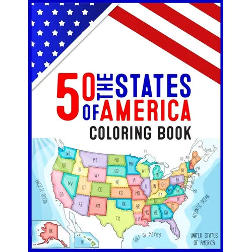 50 The States of America Coloring Book: 50 State Maps, Capitals, Animals, Flowers, Mottos, Cities, Population, Regions Perfect Easy To Color And Learn - Paperback