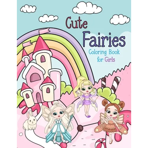 Cute Fairies Coloring Book for Girls: Fairy Coloring Books for Kids Ages 5-8, 8-12 - Paperback