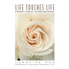 Life Touches Life: A Mother's Story of Stillbirth and Healing - Paperback