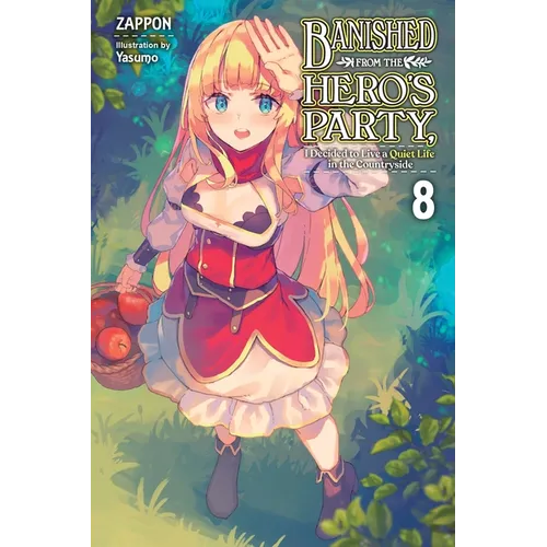 Banished from the Hero's Party, I Decided to Live a Quiet Life in the Countryside, Vol. 8 (Light Novel): Volume 8 - Paperback