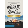 Never Quit on a Bad Day: Inspiring Stories of Resilience - Thriving Entrepreneurs (Color Version) - Paperback