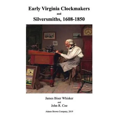 Early Virginia Clockmakers and Silversmiths, 1608-1850 - Paperback
