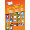 HowExpert Guide to 365 Hobbies: The Ultimate A to Z Handbook to Discover, Learn, and Explore a New Hobby Every Day of the Year - Paperback