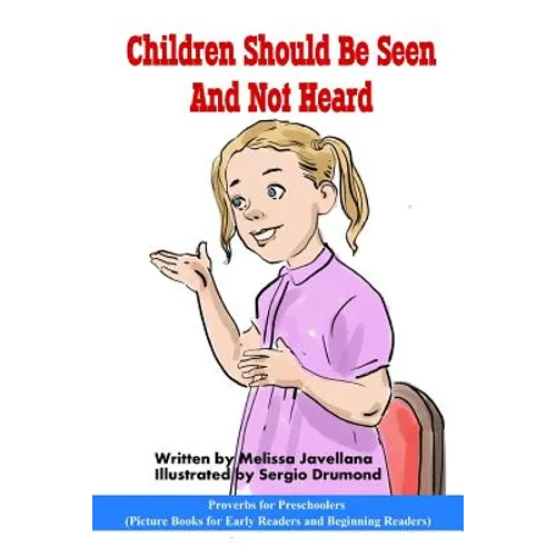 Children should be seen and not heard: Picture Books for Early Readers and Beginning Readers: Proverbs for Preschoolers - Paperback