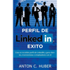 Perfil de LinkedIN - Éxito: Crea un increíble perfil de LinkedIN y gana clientes, inversionistas o empleadores con él - Paperback