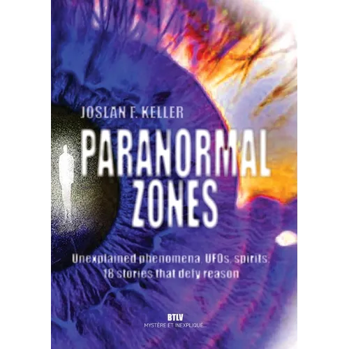 Paranormal zones: Unexplained phenomena, UFOs, spirits: 18 stories that defy reason - Paperback