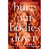 Burn Our Bodies Down - Paperback