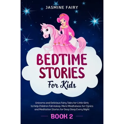 Bedtime Stories for Kids: (Book 2) Unicorns and Delicious Fairy Tales for Little Girls to Help Children Fall Asleep. More Mindfulness for Cynics - Paperback