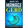 How to manage GERD: Gastroesophageal reflux disease can be beaten - Paperback