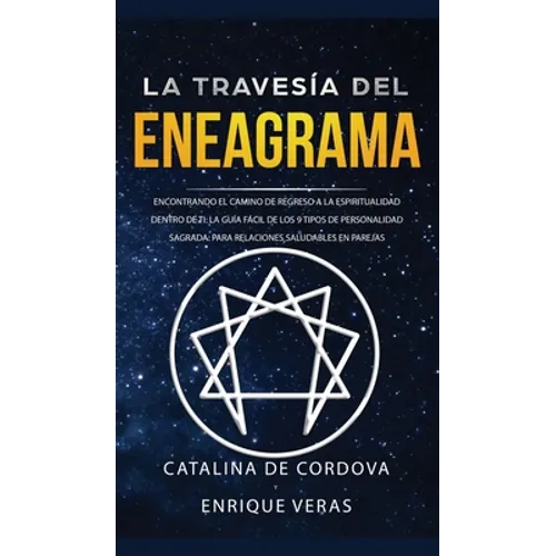 La travesía del Eneagrama: Encontrando el camino de regreso a la espiritualidad dentro de ti: la guía fácil de los 9 tipos de personalidad sagrada: pa - Hardcover