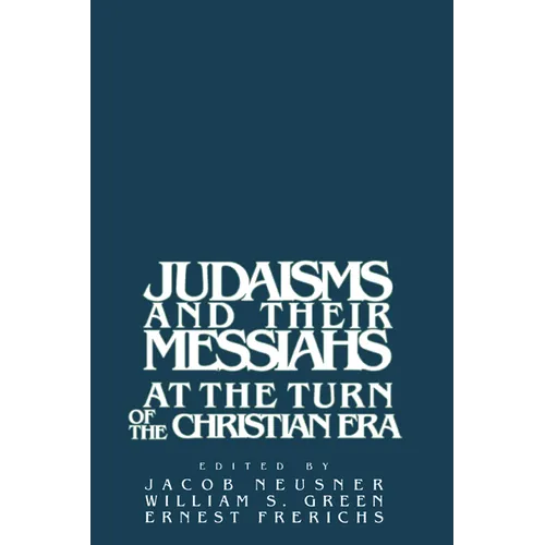 Judaisms and Their Messiahs at the Turn of the Christian Era - Paperback