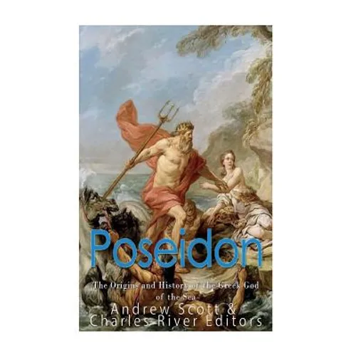 Poseidon: The Origins and History of the Greek God of the Sea - Paperback