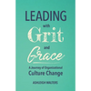 Leading with Grit and Grace: A Journey in Organizational Culture Change - Paperback