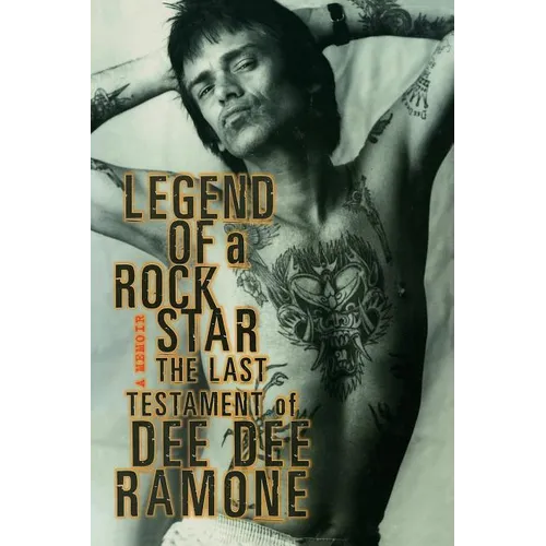 Legend of a Rock Star: A Memoir: The Last Testament of Dee Dee Ramone - Paperback