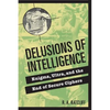 Delusions of Intelligence - Hardcover