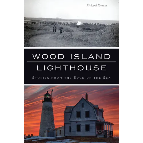 Wood Island Lighthouse: Stories from the Edge of the Sea - Paperback