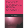 Catholic Charismatic Renewal Movement: It's Influence in the Christian Spiritual Life - Paperback