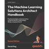The Machine Learning Solutions Architect Handbook - Second Edition: Practical strategies and best practices on the ML lifecycle, system design, MLOps, - Paperback