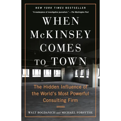 When McKinsey Comes to Town: The Hidden Influence of the World's Most Powerful Consulting Firm - Paperback