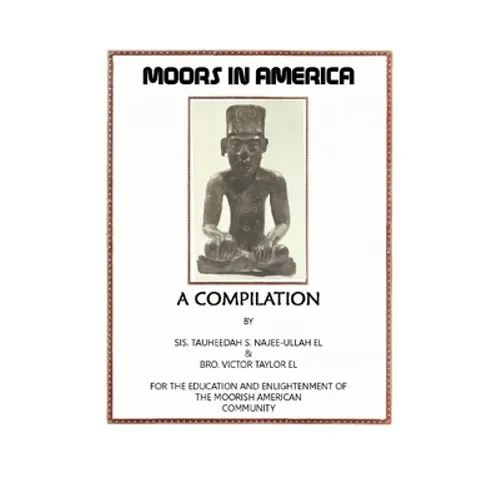 Moors in America: For the Education and Enlightenment of the Moorish American Community - Paperback