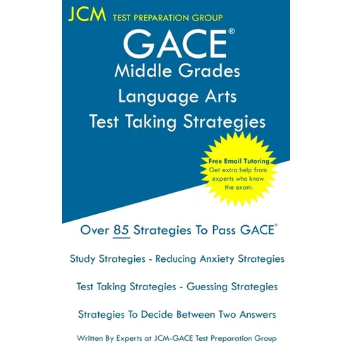 GACE Middle Grades Language Arts - Test Taking Strategies: GACE 011 Exam - Free Online Tutoring - New 2020 Edition - The latest strategies to pass you - Paperback