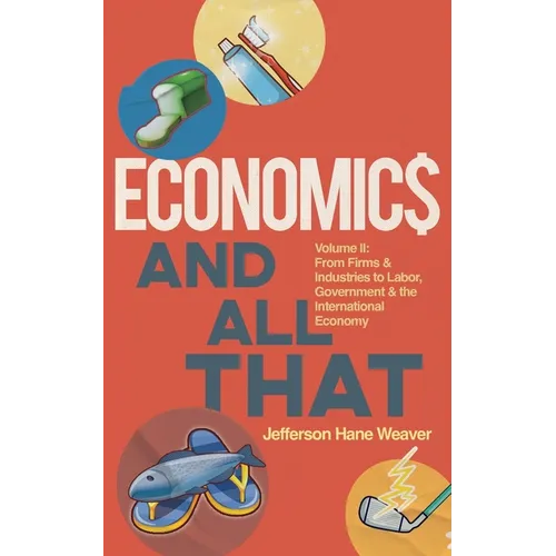 Economics and All That: From Firms and Industries to Labor, Government and the International Economy - Paperback