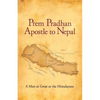 Prem Pradhan Apostle to Nepal: A True Story of Church Planting, Persecution, and Faith in the Himalayas - Paperback