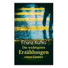 Franz Kafka: Die wichtigsten Erzählungen eines Genies: Das Urteil, Die Verwandlung, Ein Bericht für eine Akademie, In der Strafkolo - Paperback
