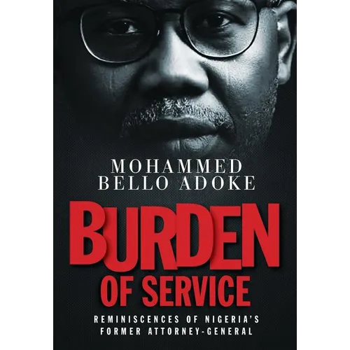 Burden Of Service: Reminiscences of Nigeria's former Attorney-General - Hardcover