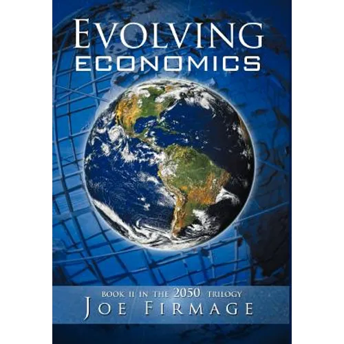 Evolving Economics: Exploring the Crises of Capitalism and a Long-Term Vision of the Economy of a More Sustainable, Egalitarian, and Liber - Hardcover