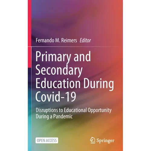 Primary and Secondary Education During Covid-19: Disruptions to Educational Opportunity During a Pandemic - Hardcover